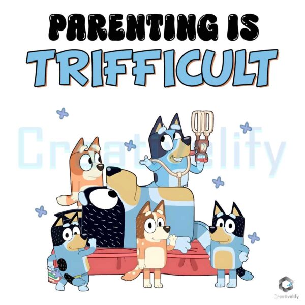 Parenting Is Trifficult Bluey Fathers Day PNG