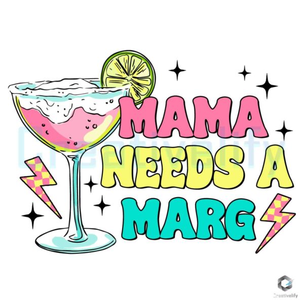 Mama Needs A Marg Cocktail SVG File Design