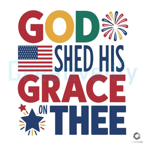 God Shed His Grace On Thee Patriotic Day SVG