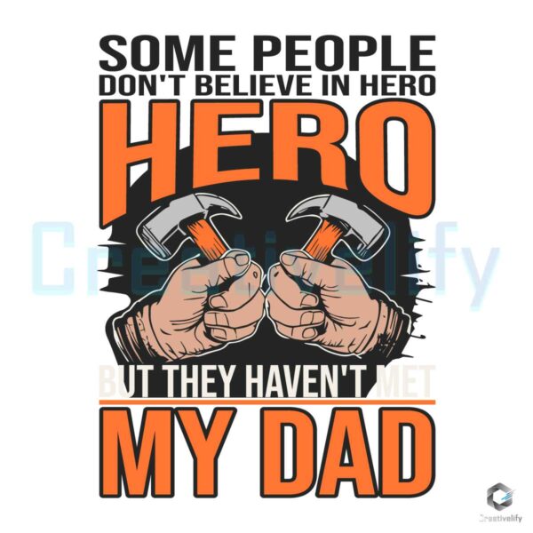 Super Dad Some People Dont Believe In Hero SVG