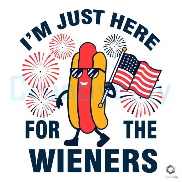 Here For The Wieners Independence Day SVG