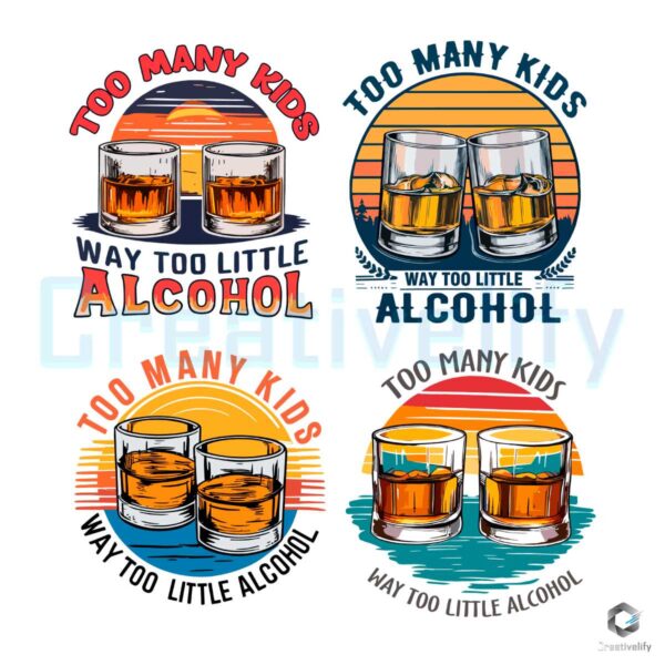 Too Many Kids And Way Too Little Alcohol SVG Bundle