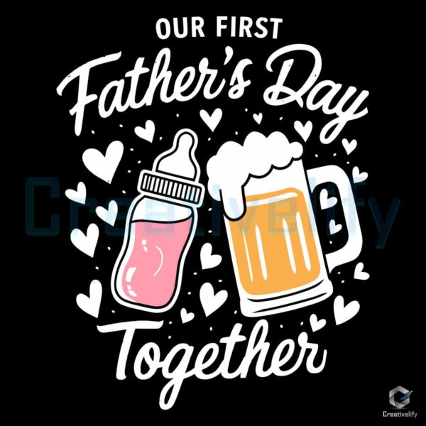 Our First Fathers Day Together Beer Milk SVG