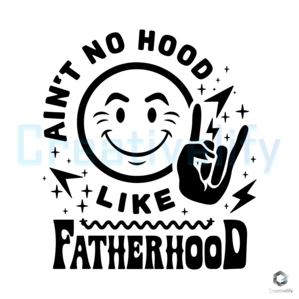 Aint No Hood Like Fatherhood SVG