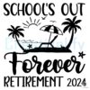 School's Out Forever Retirement 2024 Svg