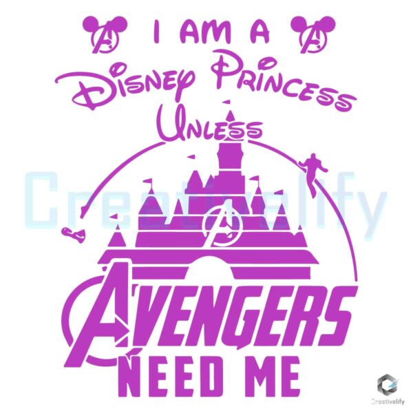 Princess Unless Avengers Need Me SVG