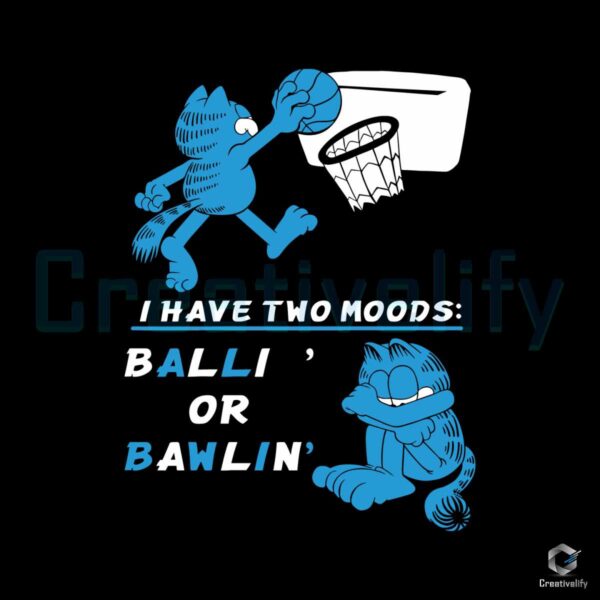 I Have Two Moods Ballin Or Bawlin SVG