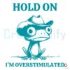 Im Overstimulated Frog Mental Health SVG