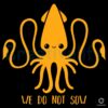 We Do Not Sow Kawaii Kraken SVG