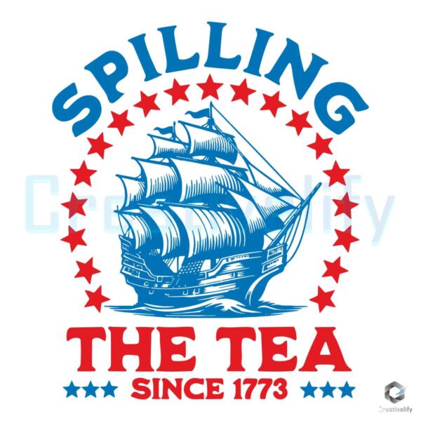 Spilling The Tea Since 1773 SVG
