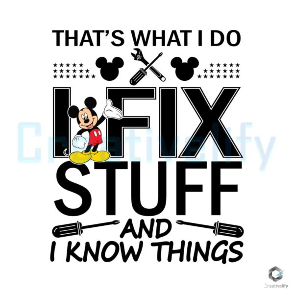That's What I Do I Fix Stuff And I Know Things Svg