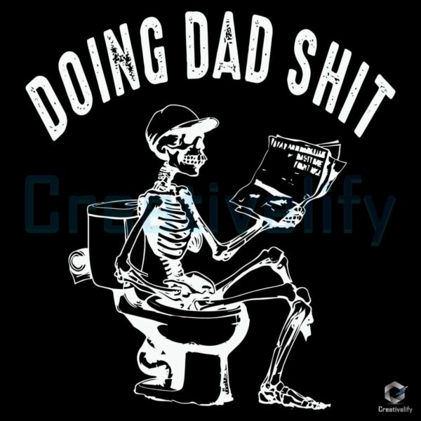 Shit Funny Fathers Day Skeleton SVG