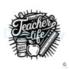 Teacher Life Teacher Svg