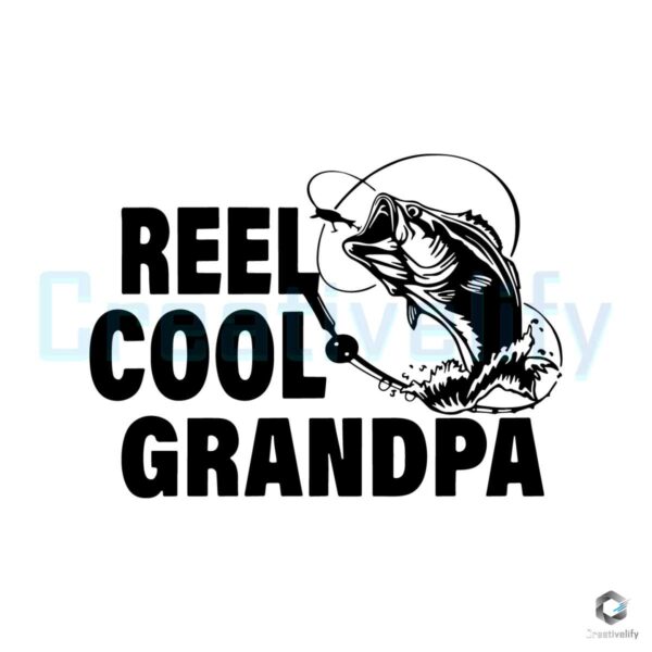 Reel Cool Grandpa Gift For Grandpa Svg