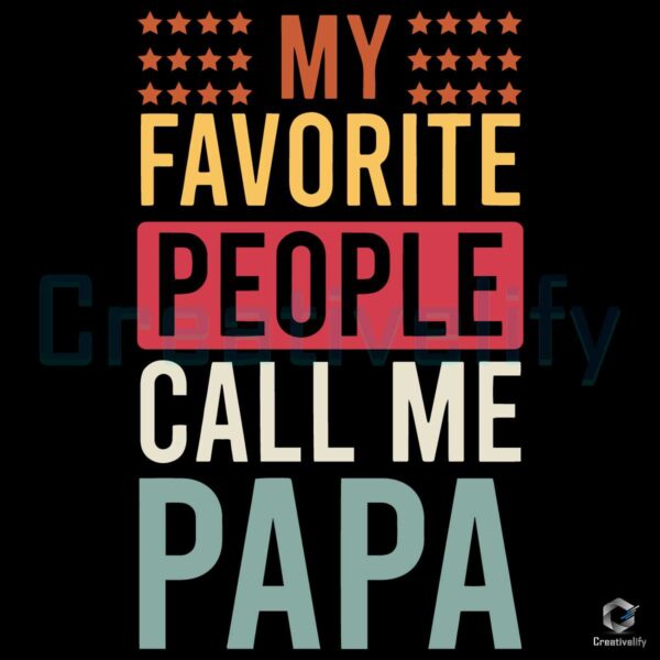 My Favorite People Call Me Papa Svg