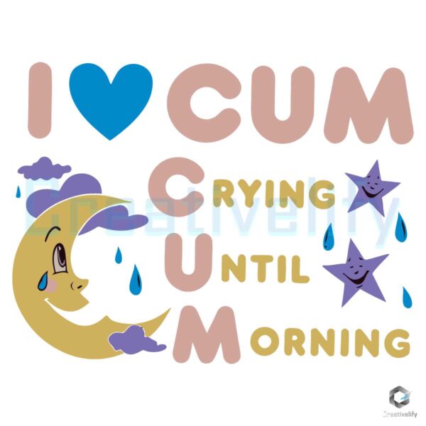 I Love Cum Crying Until Morning SVG