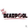 We Are Deadpool And Wolverine Movie SVG