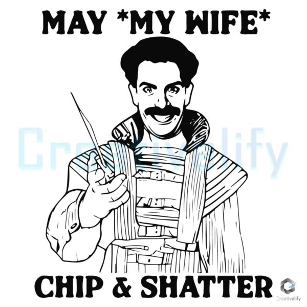May My Wife Chip And Shatter SVG