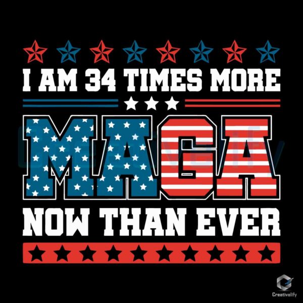 I Am 34 Times More Maga Now Than Ever SVG