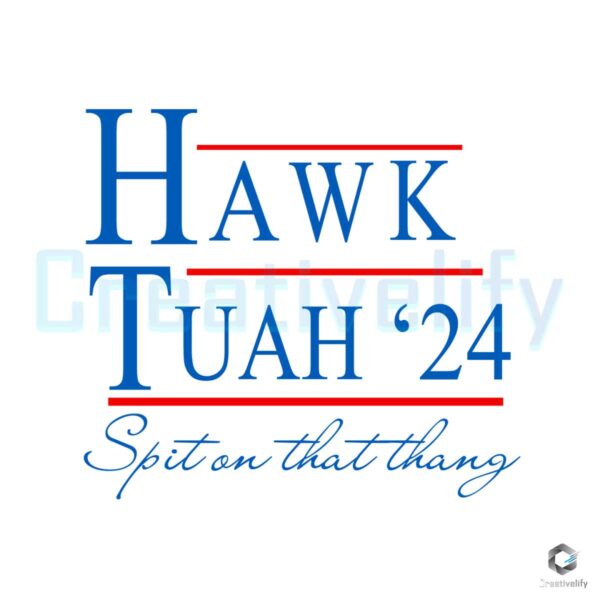 Hawk Tuah 24 Spit On That Thang SVG