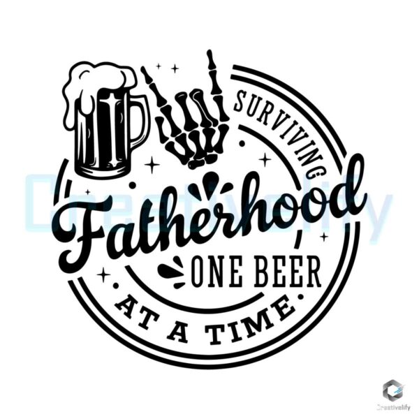 Surviving Fatherhood One Beer At A Time Svg