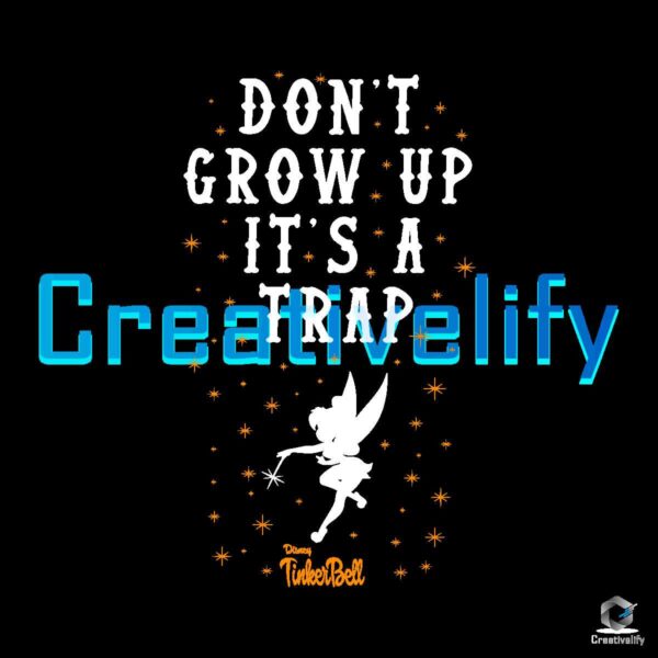 Dont Grow Up Its A Trap Tinkerbell SVG