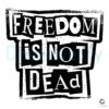 Freedom Is Not Dead SVG File