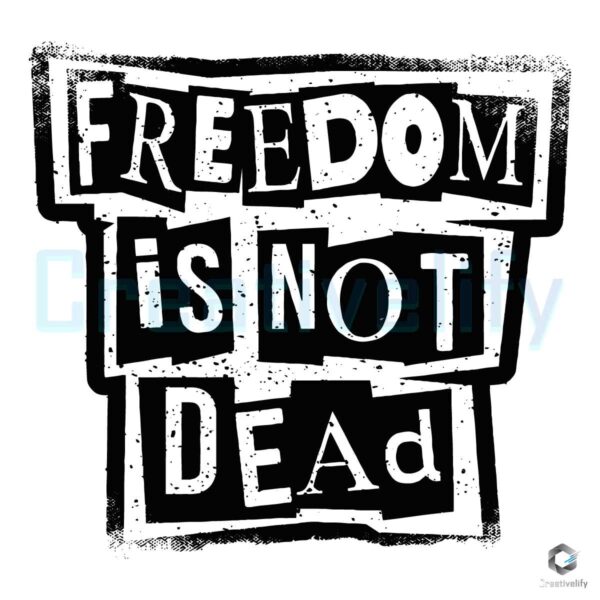 Freedom Is Not Dead SVG File