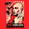 Obey Khaleesi Daenerys Targaryen svg