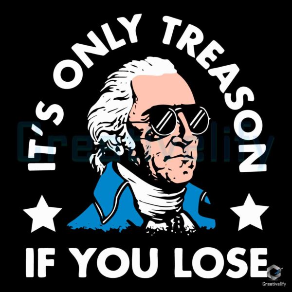 Its Only Treason If You Lose SVG