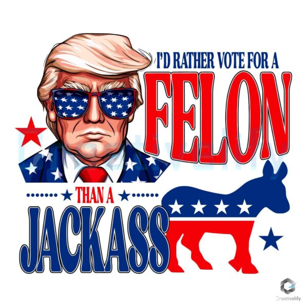 Rather Vote for a Felon than a Jackass SVG