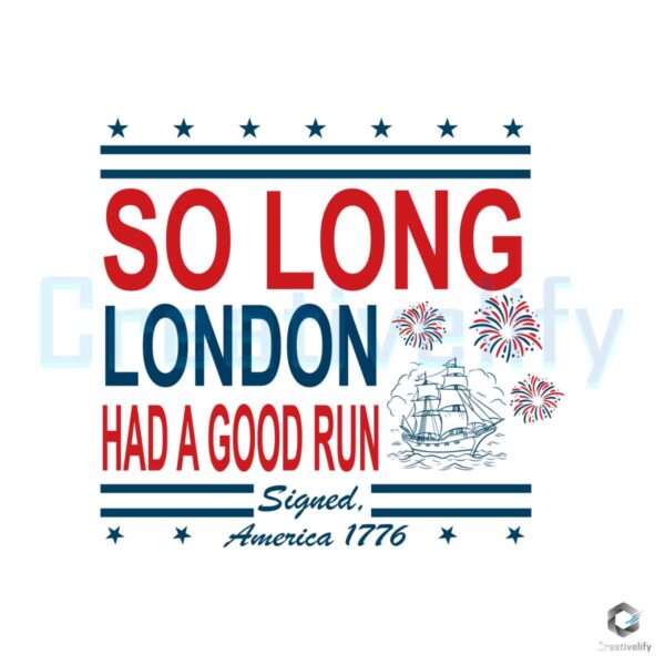 So Long London Had A Good Run Svg