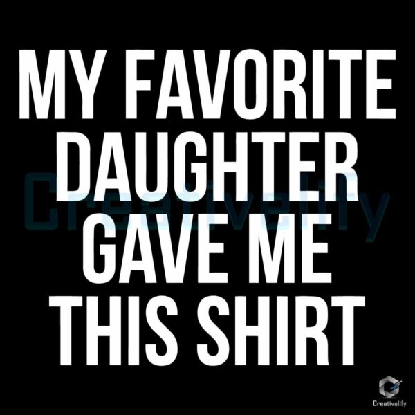 Daughter Gave Me This Shirt SVG