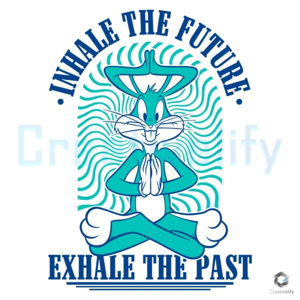 Inhale The Future Exhale The Past SVG