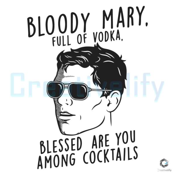 Bloody Mary Full Of Vodka Blessed SVG