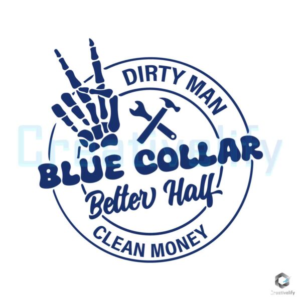 Dirty Man Blue Collar Better Half SVG