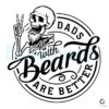 Dads With Beards Are Better SVG