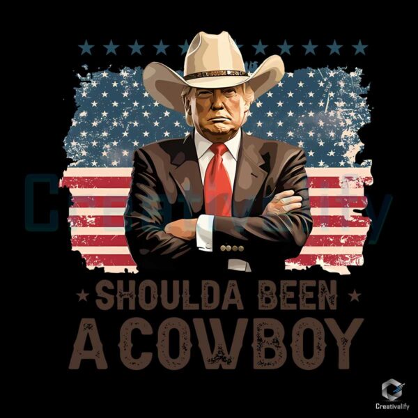 Shoulda Been A Cowboy Funny Trump 2024 Png