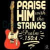 Praise Him With The Strings Christian Guitar SVG