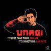 Unagi Its Not Something You Are Its Something You Have SVG