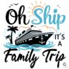 Oh Ship Its A Family Trip Svg