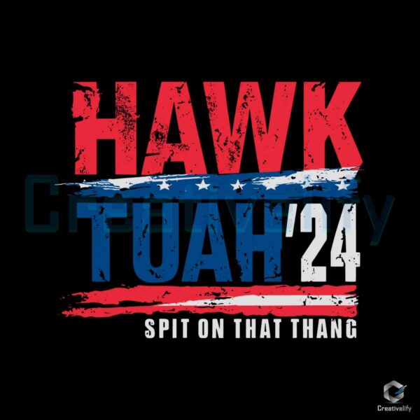 Hawk Tuah 24 Spit on That Thang Svg