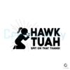 Hawk Tuah 24 SVG File