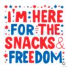 I'm Here For The Snack And Freedom SVG