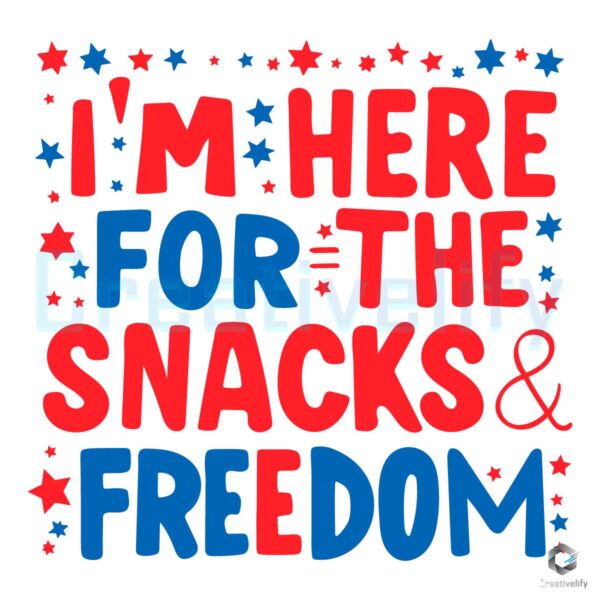 I'm Here For The Snack And Freedom SVG