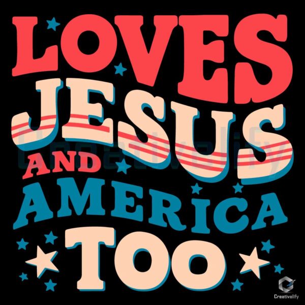 Loves Jesus and America Too Svg