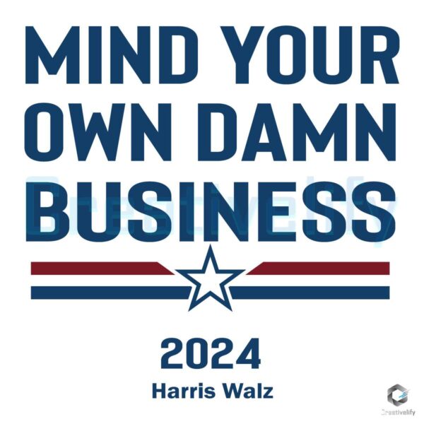 Mind Your Own Damn Business Kamala Harris svg png