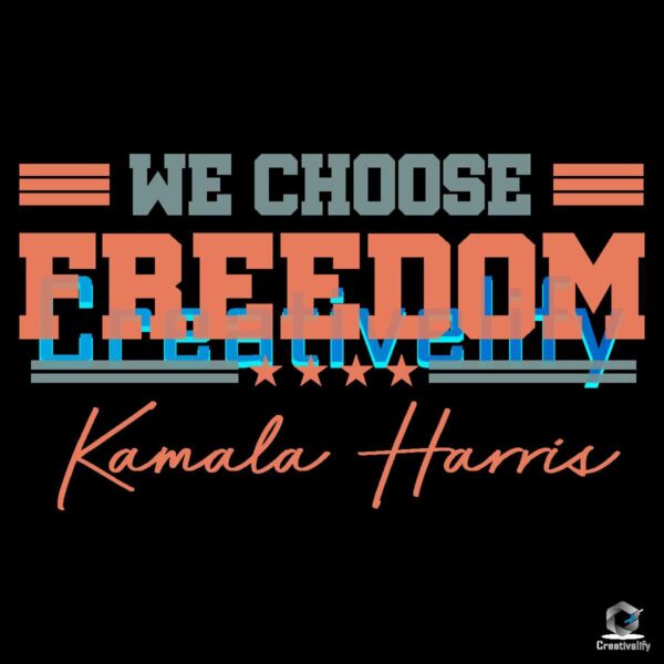 We Choose Freedom Kamala Harris Svg Png