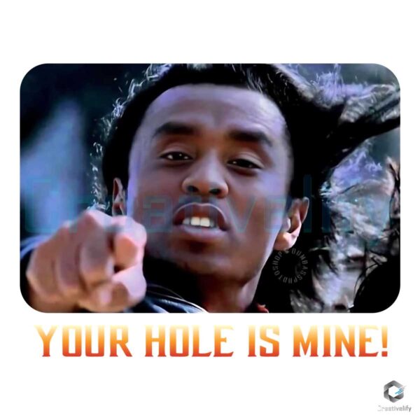 Your Hole Is Mine Funny Diddy Meme PNG