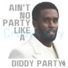 Aint No Party Like A Diddy Party SVG